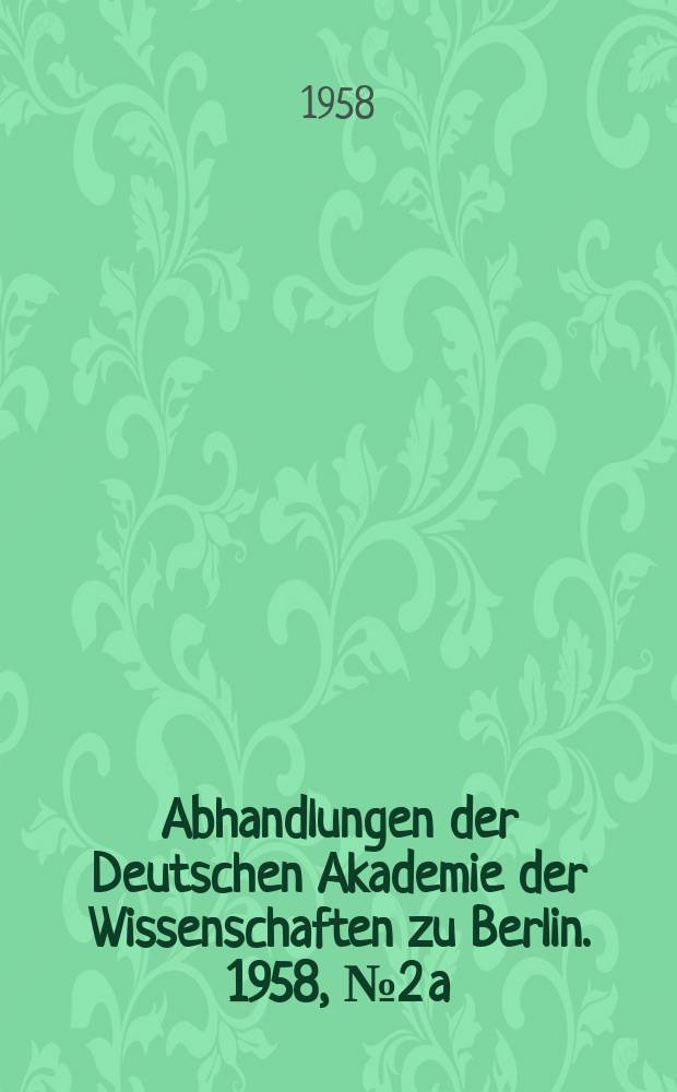 Abhandlungen der Deutschen Akademie der Wissenschaften zu Berlin. 1958, №2 a : Internationale Gebirgsdrucktagung 1958. Leipzig, 14. bis 16. Oktober 1958
