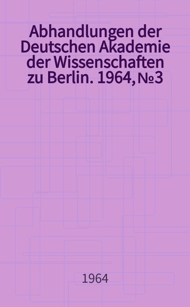 Abhandlungen der Deutschen Akademie der Wissenschaften zu Berlin. 1964, №3 : Bericht über das 5. Ländertreffen des Internationalen Büros für Gebirgsmechanik. Leipzig, 5. bis 9. November 1963