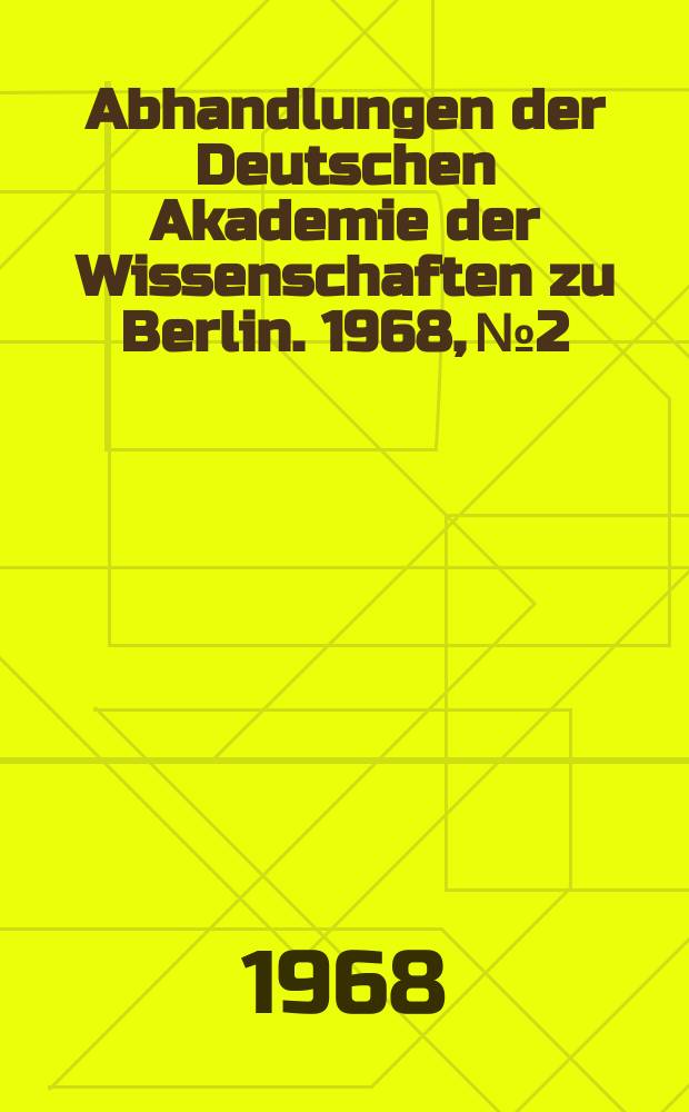 Abhandlungen der Deutschen Akademie der Wissenschaften zu Berlin. 1968, №2 : Bericht über das 9. Ländertreffen des Internationalen Büros für Gebirgsmechanik. Leipzig, 1. bis 4. November 1967