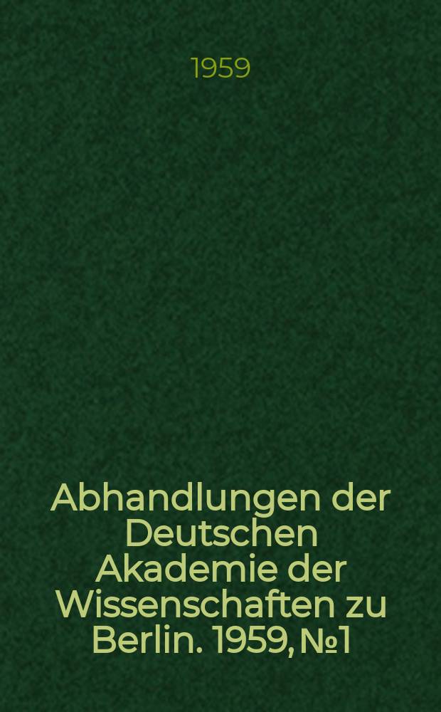 Abhandlungen der Deutschen Akademie der Wissenschaften zu Berlin. 1959, №1 : Aktuelle Probleme in der Abwasserhygiene. Massnahmen zur Reinhaltung unserer Gew&auml;sser im Rahmen des Ministerratsbeschlusses vom 15. M&auml;rz 1956 : (Gesetzblatt 30/10)