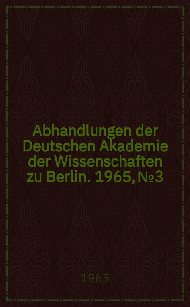 Abhandlungen der Deutschen Akademie der Wissenschaften zu Berlin. 1965, №3 : Internationales Chemiefaser-Symposium, 2. Berlin. 1965. Vorträge...