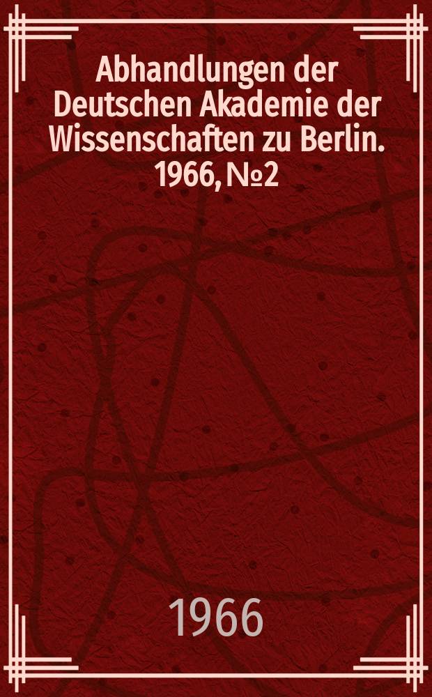 Abhandlungen der Deutschen Akademie der Wissenschaften zu Berlin. 1966, №2 : Gas-Chromatographie 1965