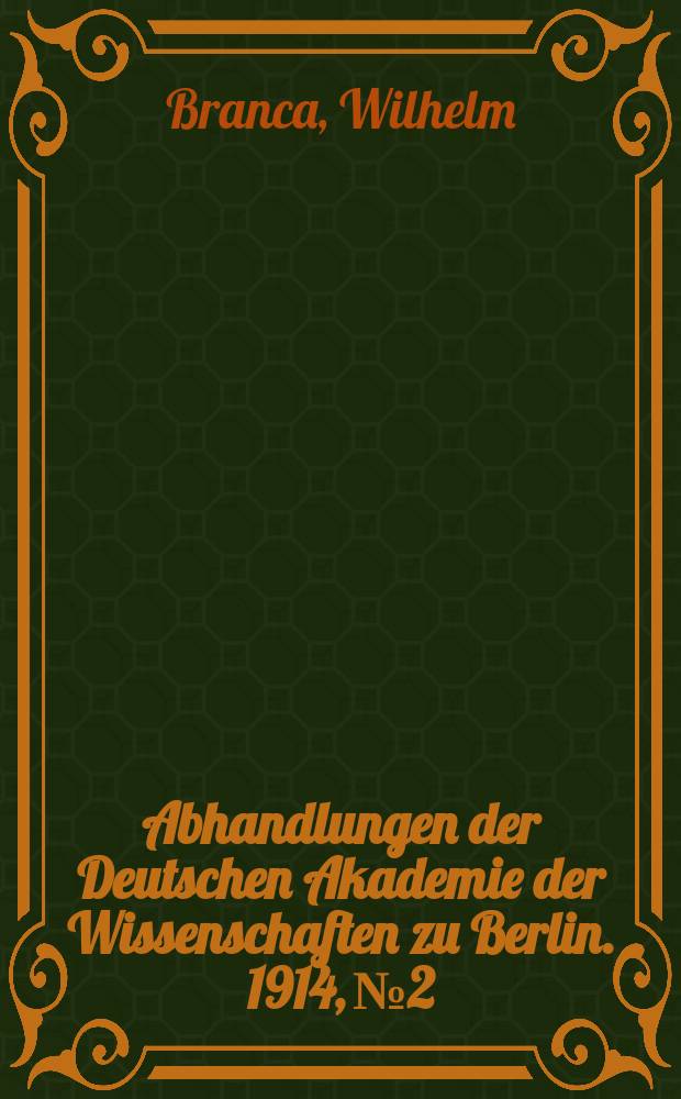 Abhandlungen der Deutschen Akademie der Wissenschaften zu Berlin. 1914, №2 : Bericht &uuml;ber die mir zugegangenen Urteile der Fachgenossen, betreffend die in "Ziele vulkanologischer Forschung" von mir gemachten Vorschl&auml;ge