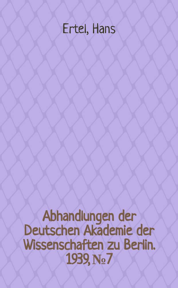Abhandlungen der Deutschen Akademie der Wissenschaften zu Berlin. 1939, №7 : &Uuml;ber ein allgemeines Variationsprinzip der Hydrodynamik