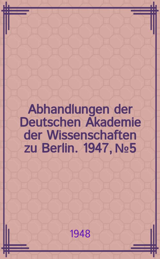 Abhandlungen der Deutschen Akademie der Wissenschaften zu Berlin. 1947, №5 : Hydrops congenitus universalis beim Kaninchen, eine erbliche fetale Erythroblastose