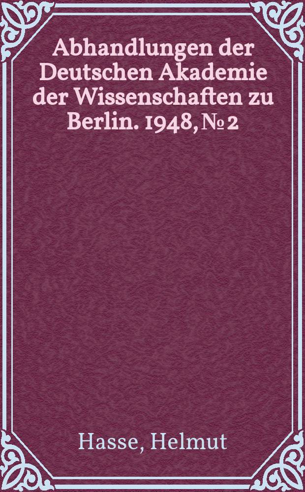 Abhandlungen der Deutschen Akademie der Wissenschaften zu Berlin. 1948, №2 : Arithmetische Bestimmung von Grundeinheit und Klassenzahl in zyklischen kubischen und biquadratischen Zahlk&ouml;rpern