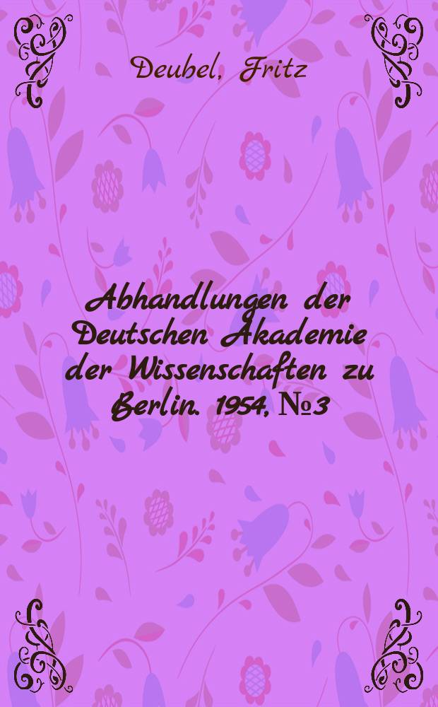 Abhandlungen der Deutschen Akademie der Wissenschaften zu Berlin. 1954, №3 : Zur Frage der unterirdischen Abwässerversenkung in der Kali-Industrie