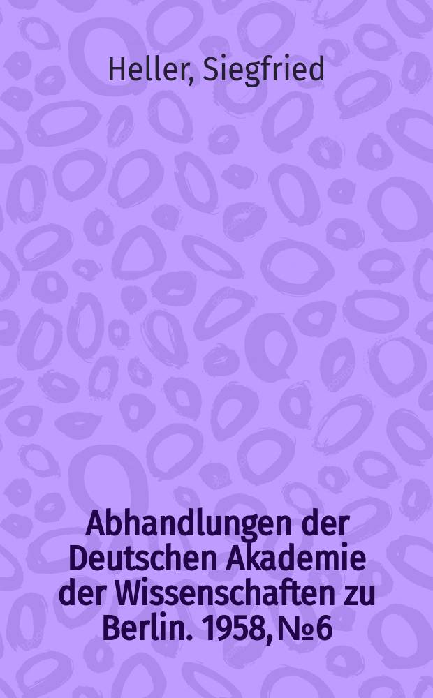 Abhandlungen der Deutschen Akademie der Wissenschaften zu Berlin. 1958, №6 : Die Entdeckung der stetigen Teilung durch die Pythagoreer