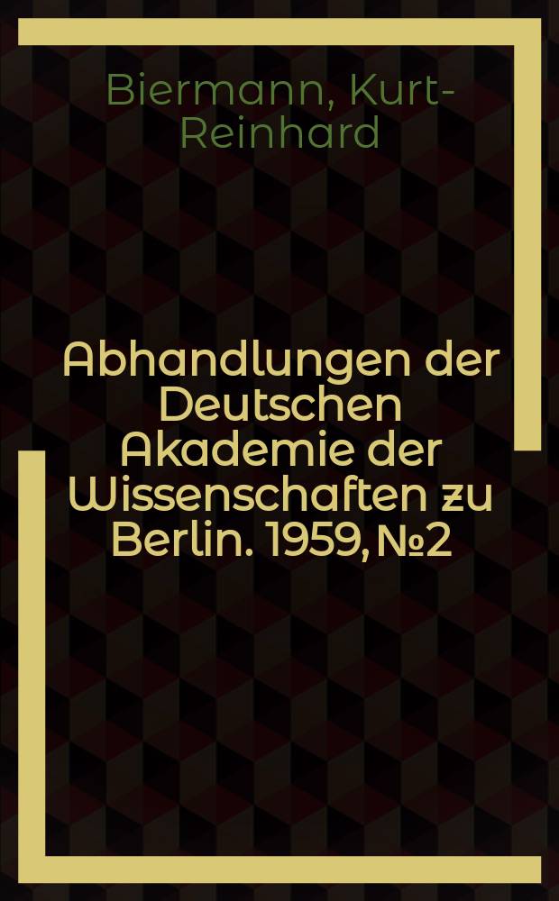 Abhandlungen der Deutschen Akademie der Wissenschaften zu Berlin. 1959, №2 : Johann Peter Gustav Lejeune Dirichlet. Dokumente für sein Leben und Wirken (zum 100. Todestag)