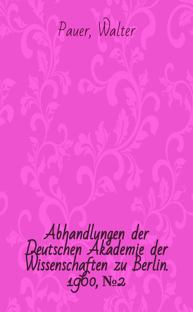 Abhandlungen der Deutschen Akademie der Wissenschaften zu Berlin. 1960, №2 : Einige grundsätzliche Fragen zur Raumheizung. Bedeutung und Anwendung der Exergie in der Wärmetechnik. Wärmeversorgungsanlagen der technischen Hochschule Dresden