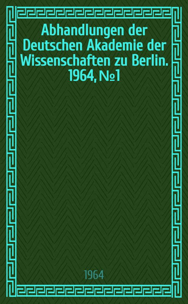 Abhandlungen der Deutschen Akademie der Wissenschaften zu Berlin. 1964, №1 : Neue Quellen zur Hess-Forschung