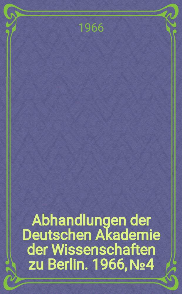 Abhandlungen der Deutschen Akademie der Wissenschaften zu Berlin. 1966, №4 : Elektrochemische Methoden und Prinzipien in der Molekular-Biologie
