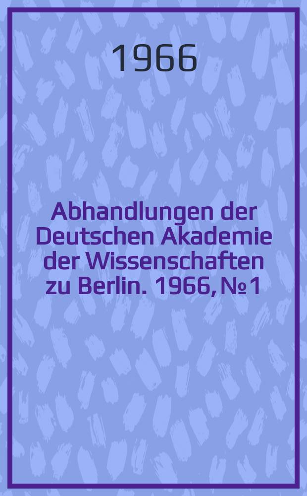 Abhandlungen der Deutschen Akademie der Wissenschaften zu Berlin. 1966, №1 : Gedenkschrift zum 70. Geburtstag von Johannes Dobberstein