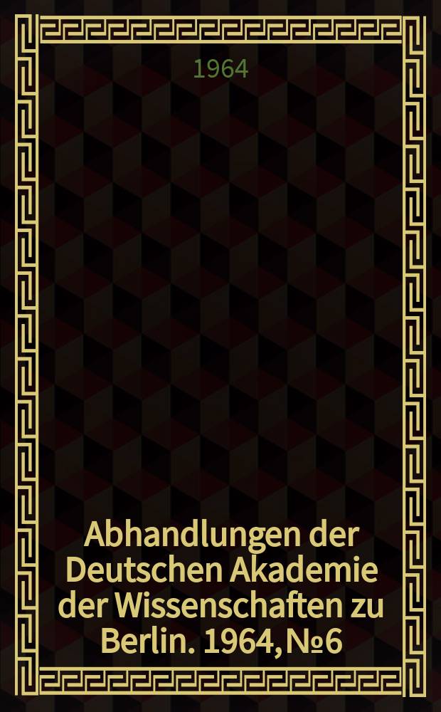 Abhandlungen der Deutschen Akademie der Wissenschaften zu Berlin. 1964, №6 : Physikalische Chemie biogener Makromoleküle