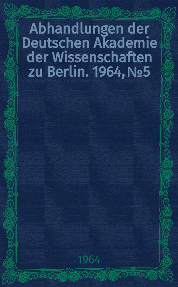 Abhandlungen der Deutschen Akademie der Wissenschaften zu Berlin. 1964, №5 : Experimentelle Untersuchungen an der terminalen Strombahn der Frucht und ihre Bedeutung f&uuml;r die Klinik