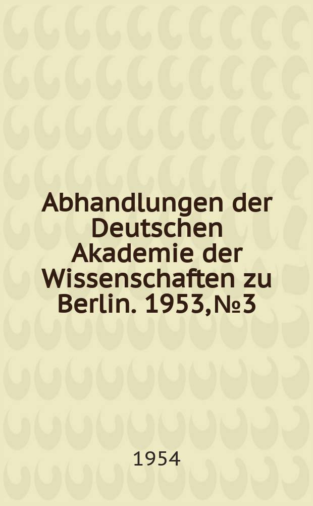 Abhandlungen der Deutschen Akademie der Wissenschaften zu Berlin. 1953, №3 : Gasausbrüche und Gasgewinnung im Bergbau