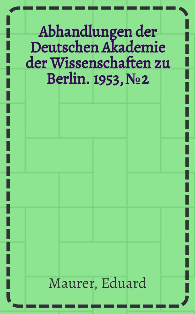 Abhandlungen der Deutschen Akademie der Wissenschaften zu Berlin. 1953, №2 : Das Verhalten des Chroms und des Mangans im basischen Siemens-Martin-Ofen unter Berücksichtigung der Schlackenzusammensetzung und der Temperatur