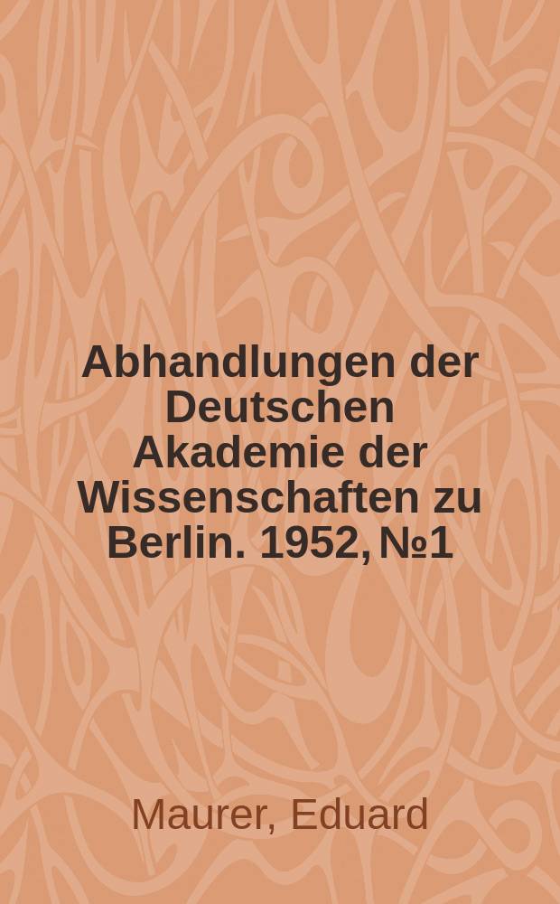 Abhandlungen der Deutschen Akademie der Wissenschaften zu Berlin. 1952, №1 : 50 Jahre wissenschaftliche Stahlhärtung