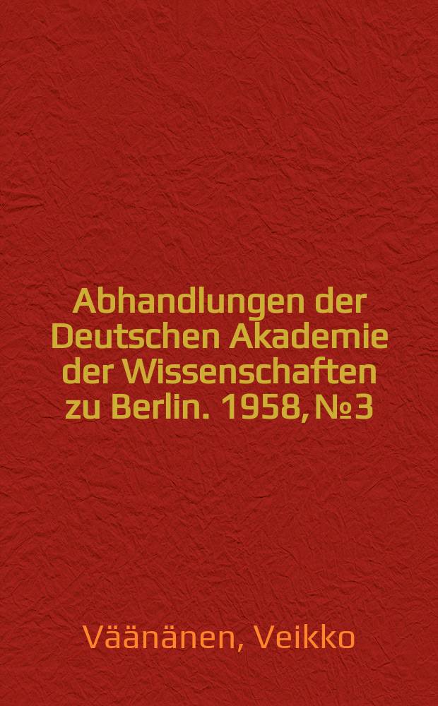 Abhandlungen der Deutschen Akademie der Wissenschaften zu Berlin. 1958, №3 : Le latin vulgaire des inscriptions pompéiennes