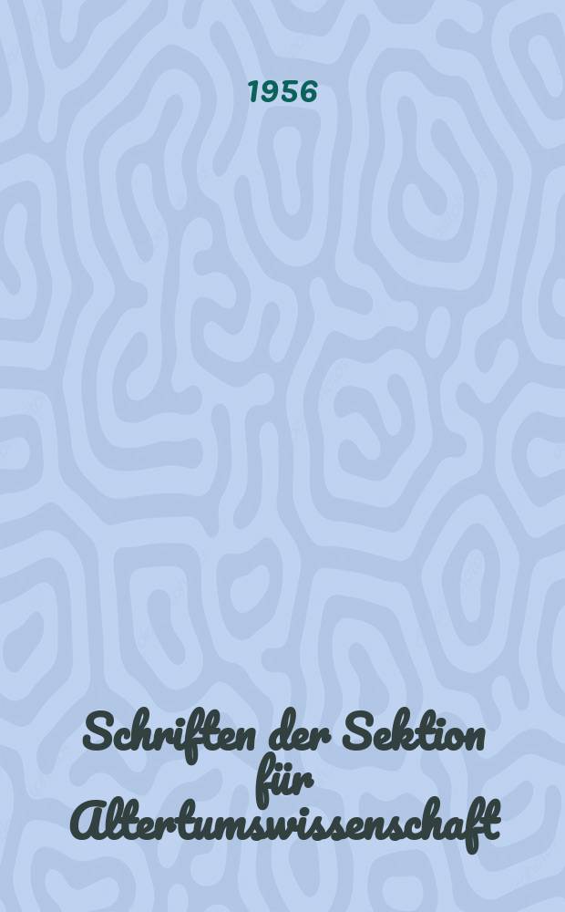 Schriften der Sektion für Altertumswissenschaft