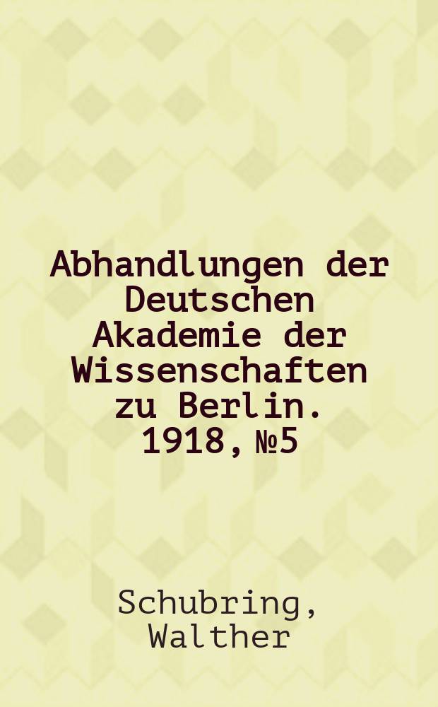 Abhandlungen der Deutschen Akademie der Wissenschaften zu Berlin. 1918, №5 : Das Mahānisīha-Sutta