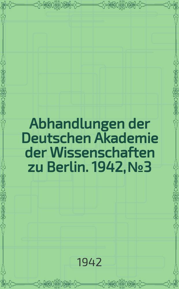 Abhandlungen der Deutschen Akademie der Wissenschaften zu Berlin. 1942, №3 : Erste Gedanken zu einer Richtigkeitslehre