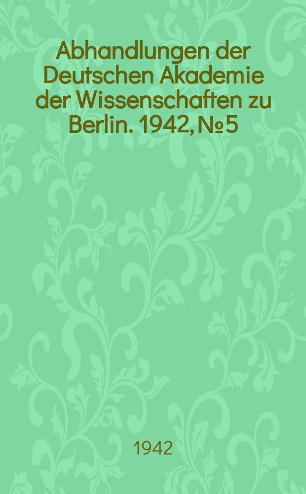 Abhandlungen der Deutschen Akademie der Wissenschaften zu Berlin. 1942, №5 : Der Philosoph von Sanssouci