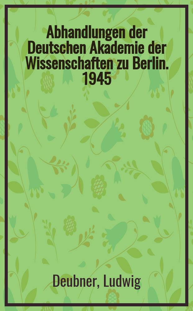Abhandlungen der Deutschen Akademie der Wissenschaften zu Berlin. 1945/1946, №4 : Der Schluß der Labyadeninschrift