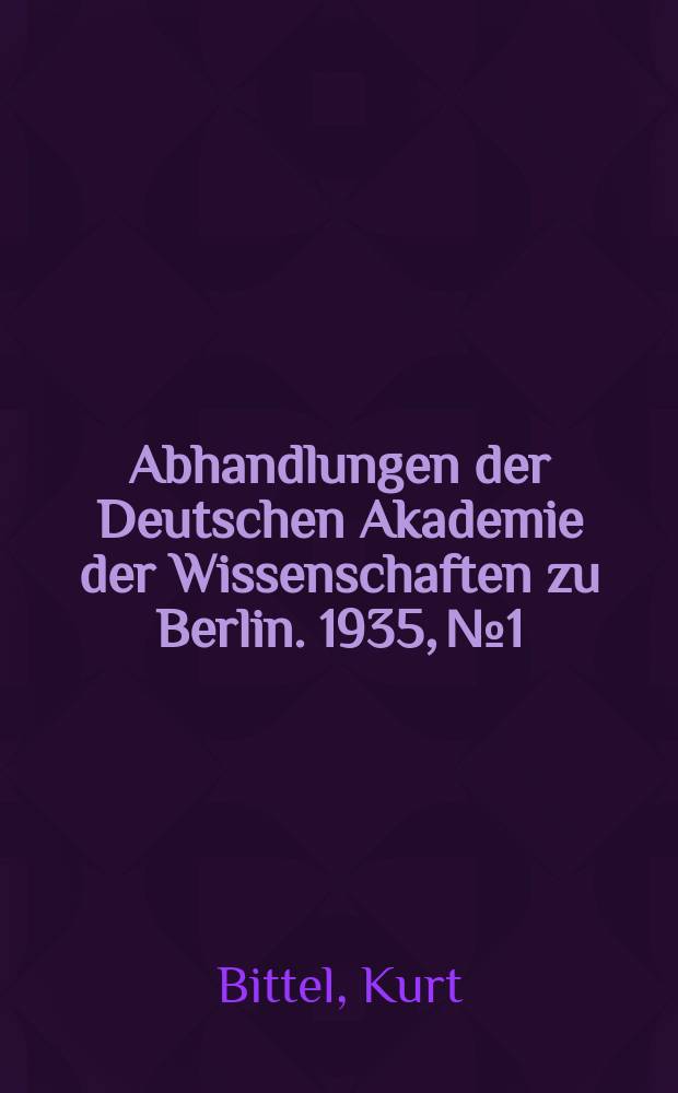 Abhandlungen der Deutschen Akademie der Wissenschaften zu Berlin. 1935, №1 : Boğazköy