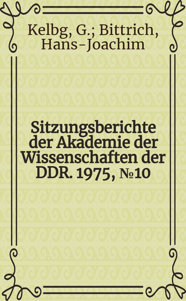 Sitzungsberichte der Akademie der Wissenschaften der DDR. 1975, №10 : Stand der Theorie der Flüssigkeiten und ihre Anwendung