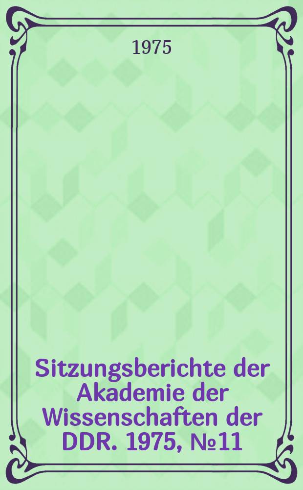 Sitzungsberichte der Akademie der Wissenschaften der DDR. 1975, №11 : Neuere Entwicklungen in der chemischen Technologie