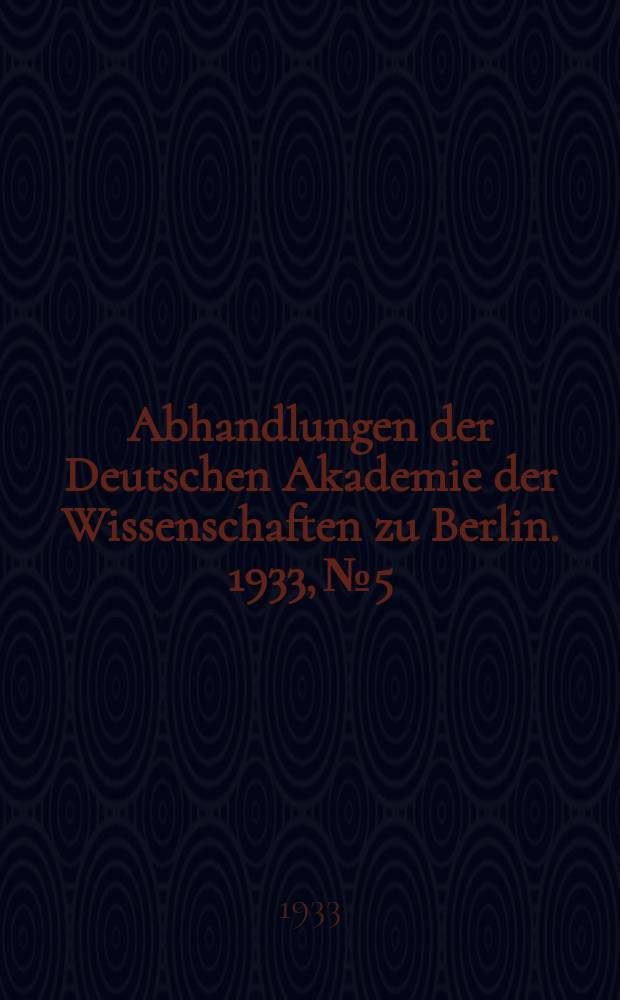 Abhandlungen der Deutschen Akademie der Wissenschaften zu Berlin. 1933, №5 : Fünfter vorläufiger Bericht über die von der Notgemeinschaft der Deutschen Wissenschaft in Uruk unternommenen Ausgrabungen