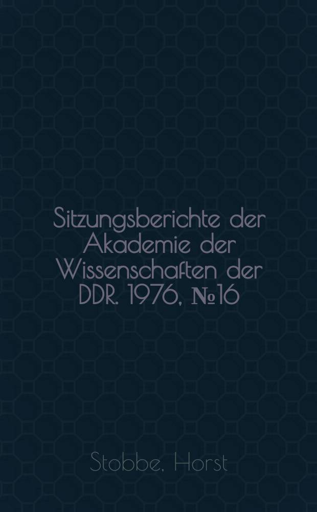 Sitzungsberichte der Akademie der Wissenschaften der DDR. 1976, №16 : Hämatologische Schäden durch chemische Umweltnoxen. Zu Problemen der Chronobiologie und der Chronomedizin