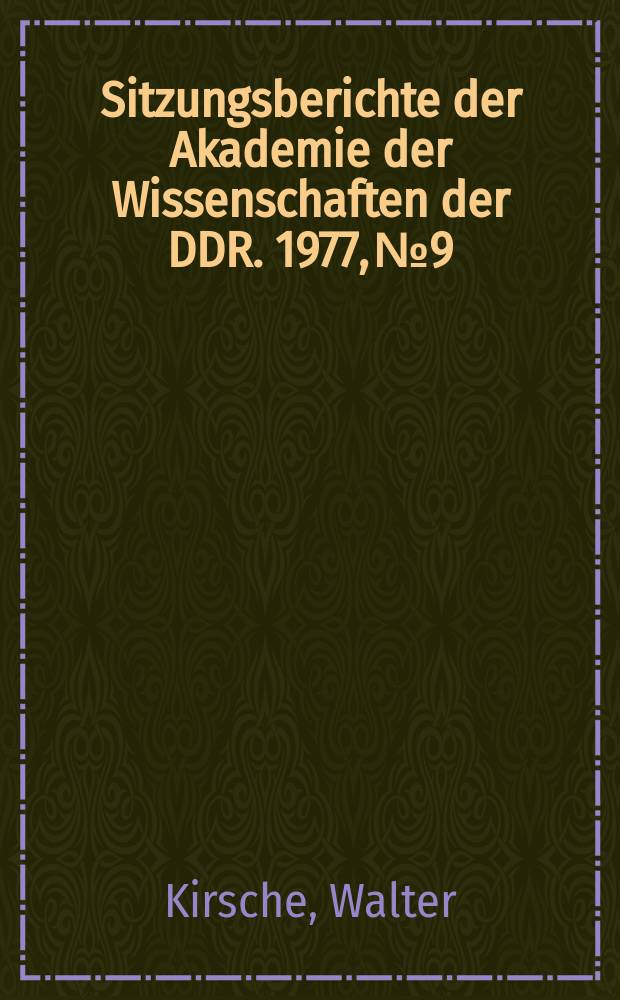 Sitzungsberichte der Akademie der Wissenschaften der DDR. 1977, №9 : Christian Gottfried Ehrenberg zum 100. Todestag