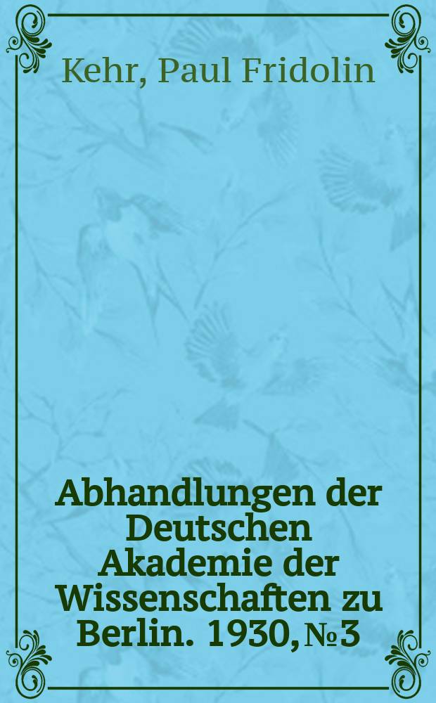 Abhandlungen der Deutschen Akademie der Wissenschaften zu Berlin. 1930, №3 : Vier Kapitel aus der Geschichte Kaiser Heinrichs III.