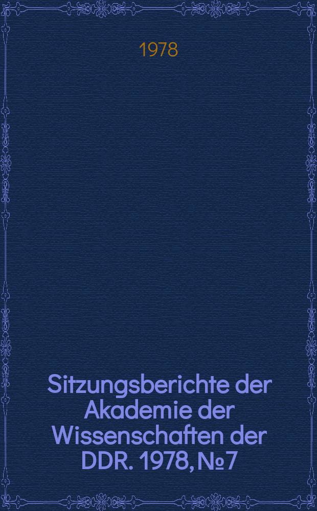 Sitzungsberichte der Akademie der Wissenschaften der DDR. 1978, №7 : Anwendungsgerechte Konstruktionen und deren Beurteilung