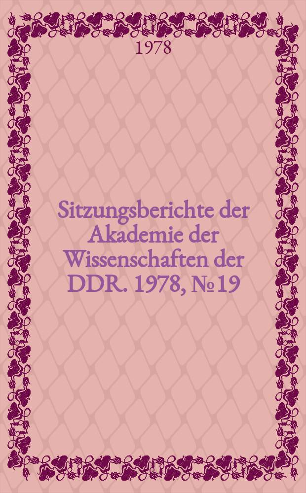 Sitzungsberichte der Akademie der Wissenschaften der DDR. 1978, №19 : Bedeutung und Einfluss der Chemie auf die Entwicklung der industriemäßigen Produktion der Landwirtschaft