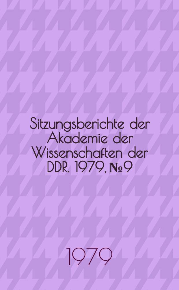 Sitzungsberichte der Akademie der Wissenschaften der DDR. 1979, №9 : Hochdruckforschung: Ergebnisse und Anwendungsmöglichkeiten