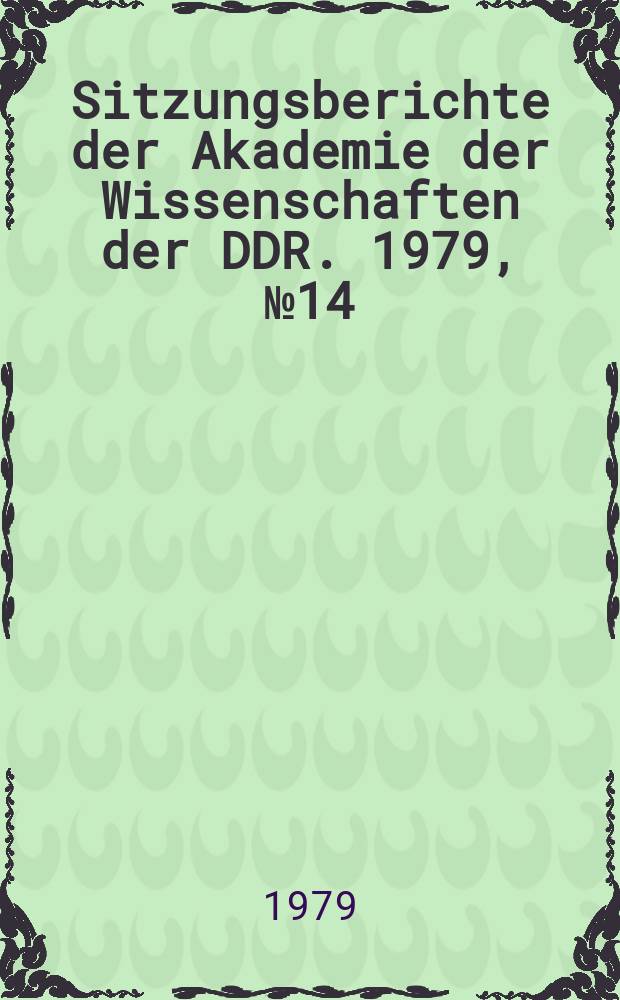 Sitzungsberichte der Akademie der Wissenschaften der DDR. 1979, №14 : Ausgewählte Entwicklungsrichtungen der organischen Chemie