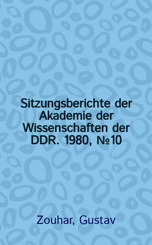 Sitzungsberichte der Akademie der Wissenschaften der DDR. 1980, №10 : Technologien zur gezielten Erzeugung von Werkstoffstrukturen durch Kombination mechanischer und thermischer Behandlung