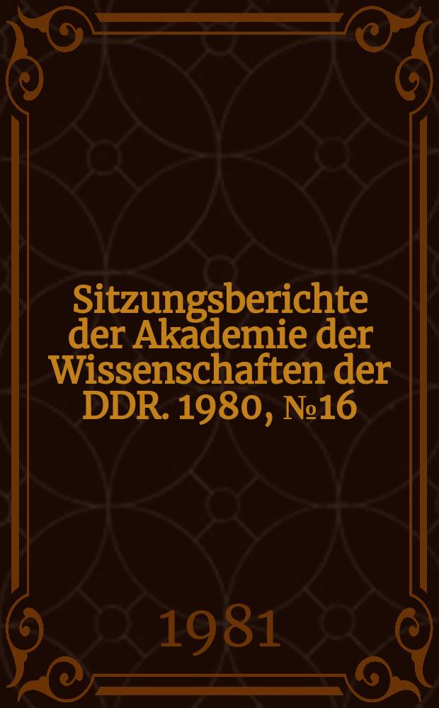 Sitzungsberichte der Akademie der Wissenschaften der DDR. 1980, №16 : Vorkommen und Metabolisierung von Kohlenwasserstoffen in natürlichen Systemen