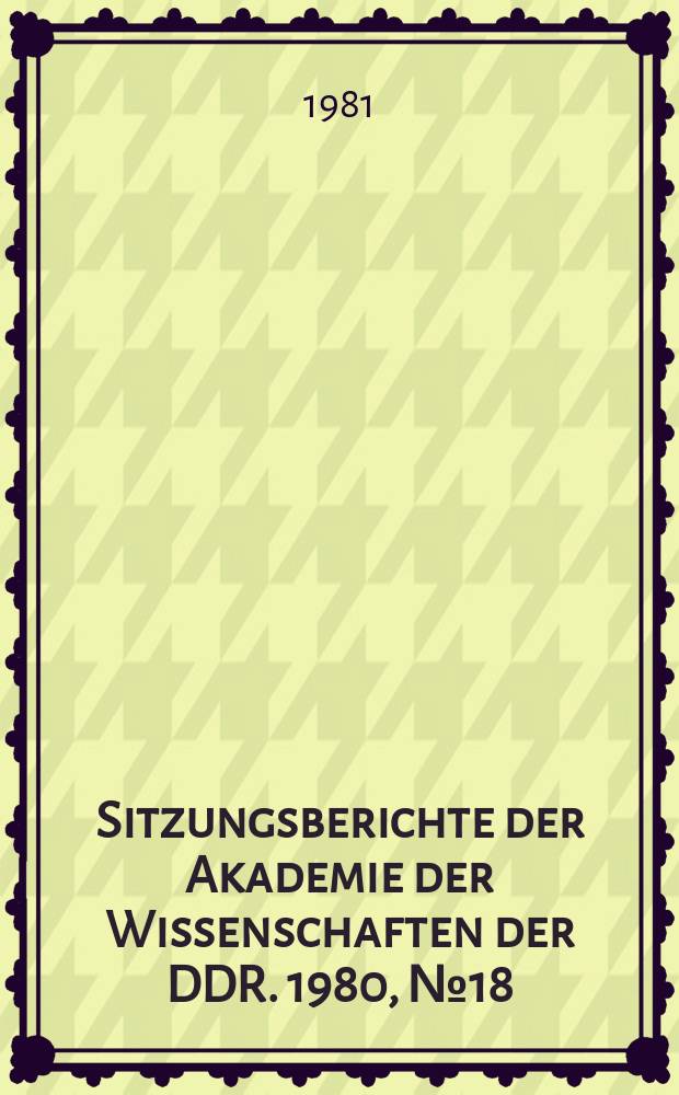 Sitzungsberichte der Akademie der Wissenschaften der DDR. 1980, №18 : Entwicklung der Formgebungsverfahren im Maschinenbau