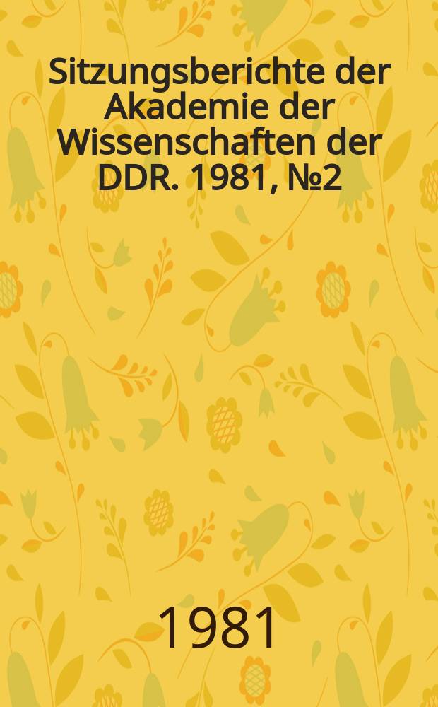 Sitzungsberichte der Akademie der Wissenschaften der DDR. 1981, №2 : Chemische Reaktionen unter hohem Druck