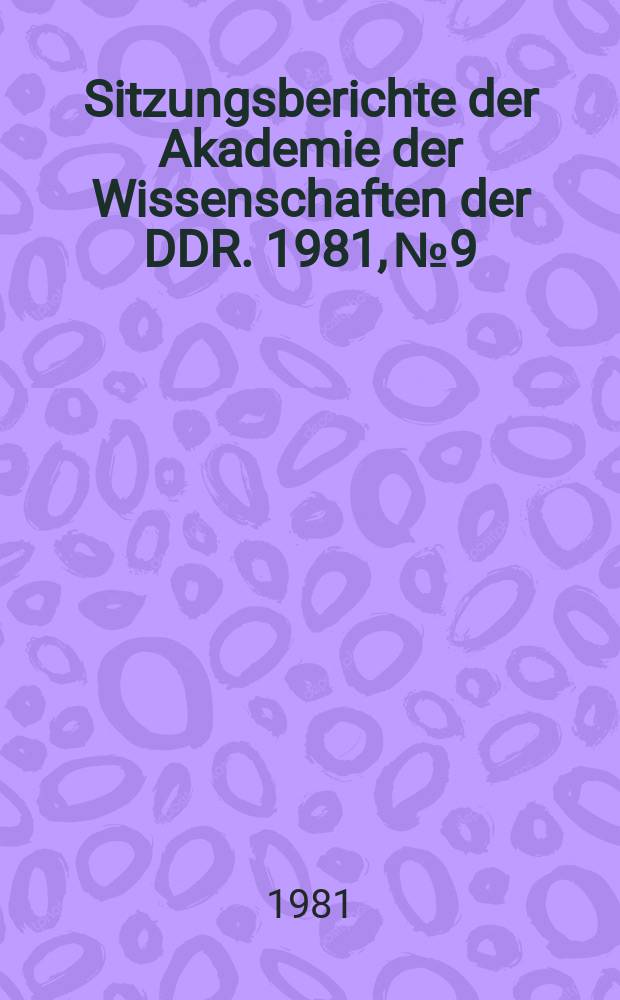 Sitzungsberichte der Akademie der Wissenschaften der DDR. 1981, №9 : Lebensdauer und Wiederverwendung von Baustoffen