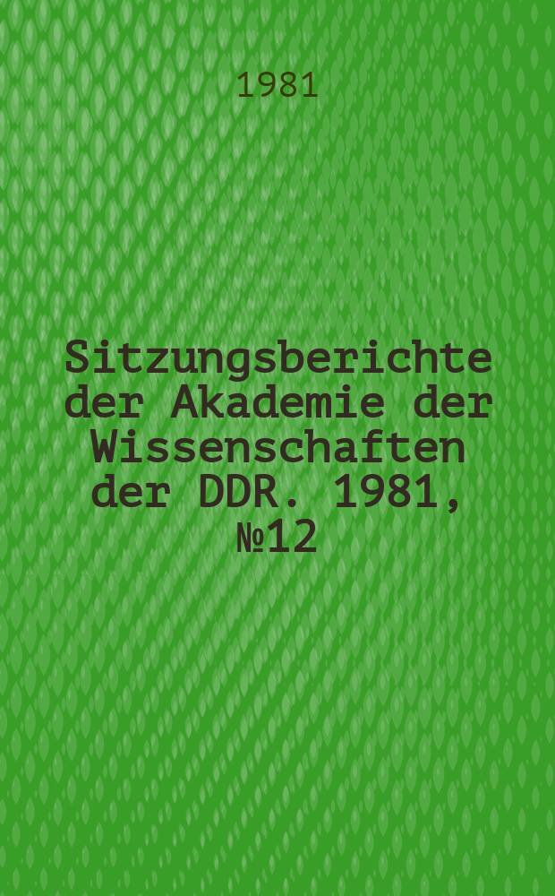 Sitzungsberichte der Akademie der Wissenschaften der DDR. 1981, №12 : Neue Aspekte der fibrinolytischen Therapie