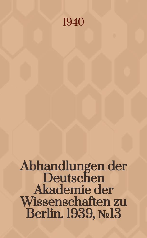 Abhandlungen der Deutschen Akademie der Wissenschaften zu Berlin. 1939, №13 : Ein Kodizill eines r&ouml;mischen Kaisers