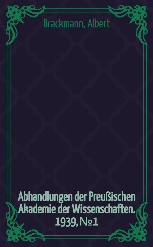 Abhandlungen der Preußischen Akademie der Wissenschaften. 1939, №1 : Kaiser Otto III. und die staatliche Umgestaltung Polens und Ungarns