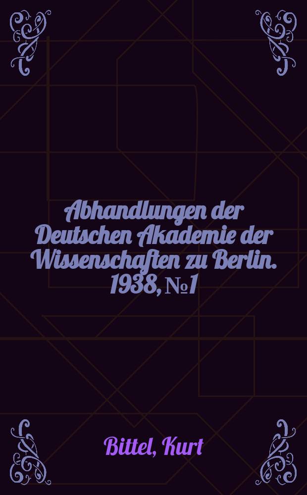 Abhandlungen der Deutschen Akademie der Wissenschaften zu Berlin. 1938, №1 : Boğazköy