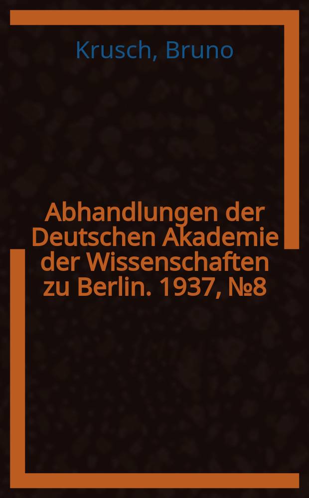 Abhandlungen der Deutschen Akademie der Wissenschaften zu Berlin. 1937, №8 : Studien zur christlichen-mittelalterlichen Chronologie