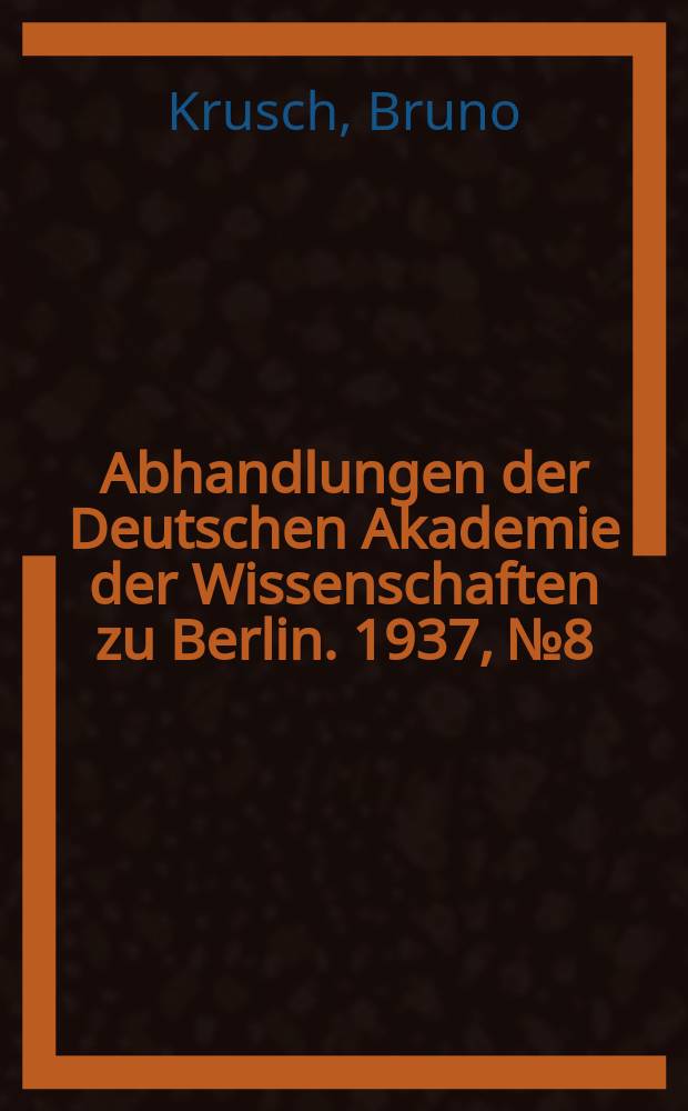 Abhandlungen der Deutschen Akademie der Wissenschaften zu Berlin. 1937, №8 : Studien zur christlichen-mittelalterlichen Chronologie
